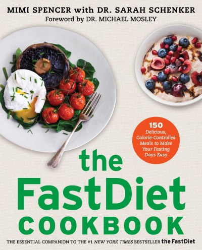 Mimi Spencer/The FastDiet Cookbook@150 Delicious, Calorie-Controlled Meals to Make Y